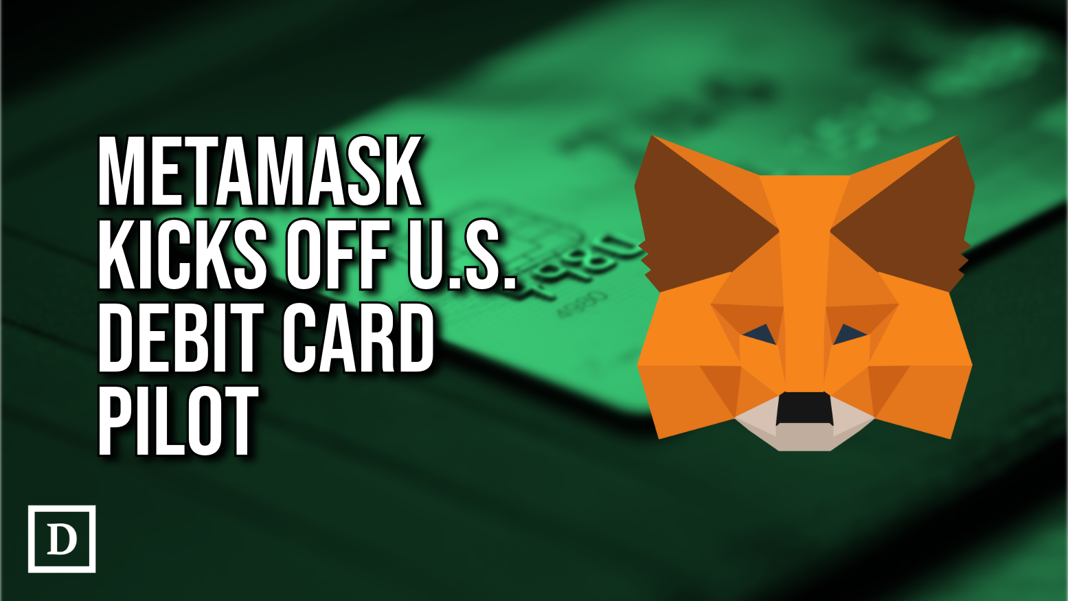 MetaMask Announces U.S Debit Card Pilot Program